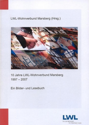 Bild: 10 Jahre LWL-Wohnverbund Marsberg 1997 - 2007, ein Bilder- und Lesebuch